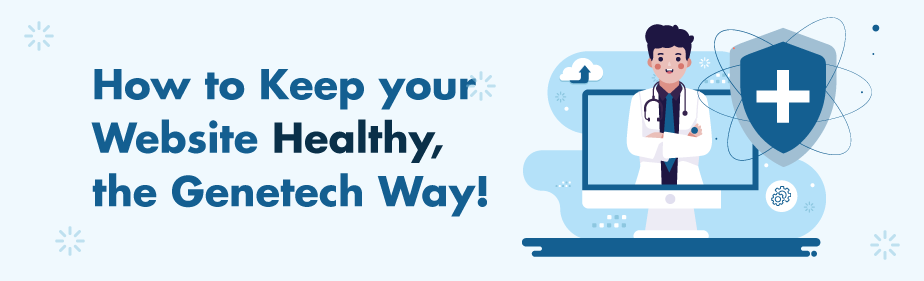 How to Keep your Website Healthy, the Genetech way