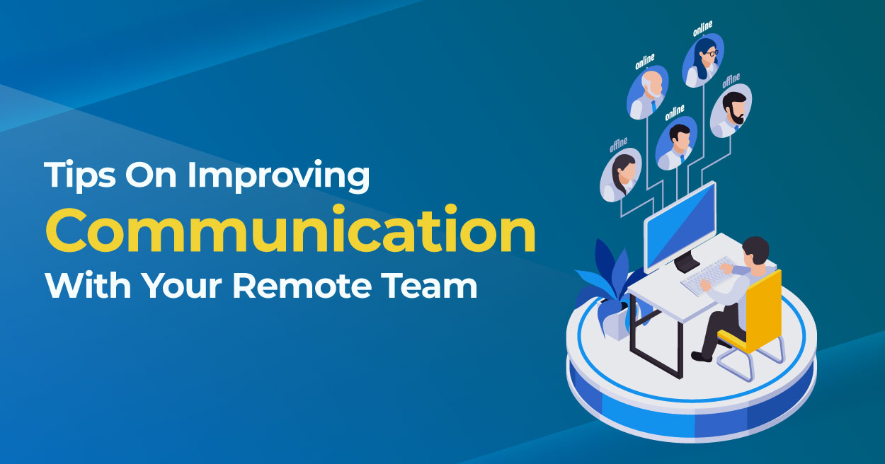 Tips On Improving Communication With Your Remote Team