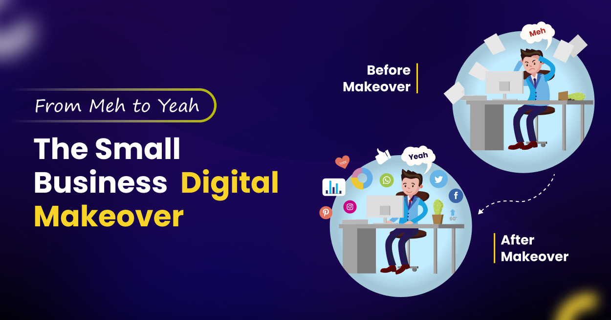 From Meh to Yeah—The Small Business Digital Makeover